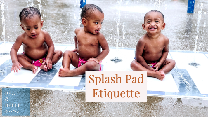Splash Pad Etiquette for babies and toddlers