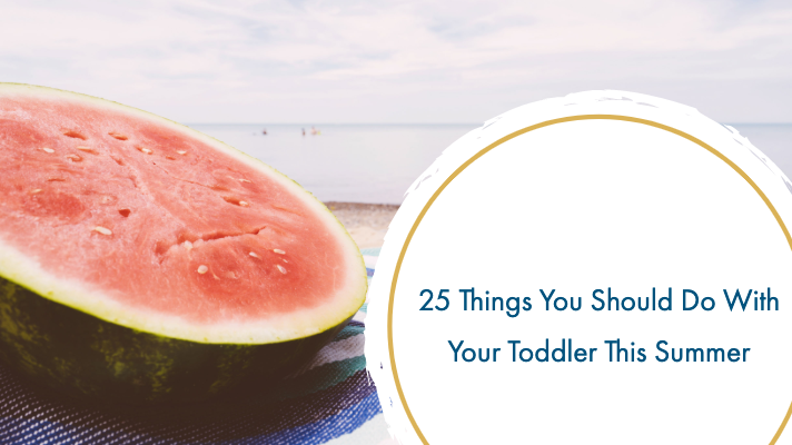 Things You Should Do With Your Toddler This Summer