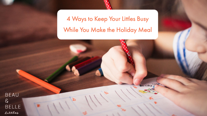 Ways to Keep Your Littles Busy While You Make Holiday Meals