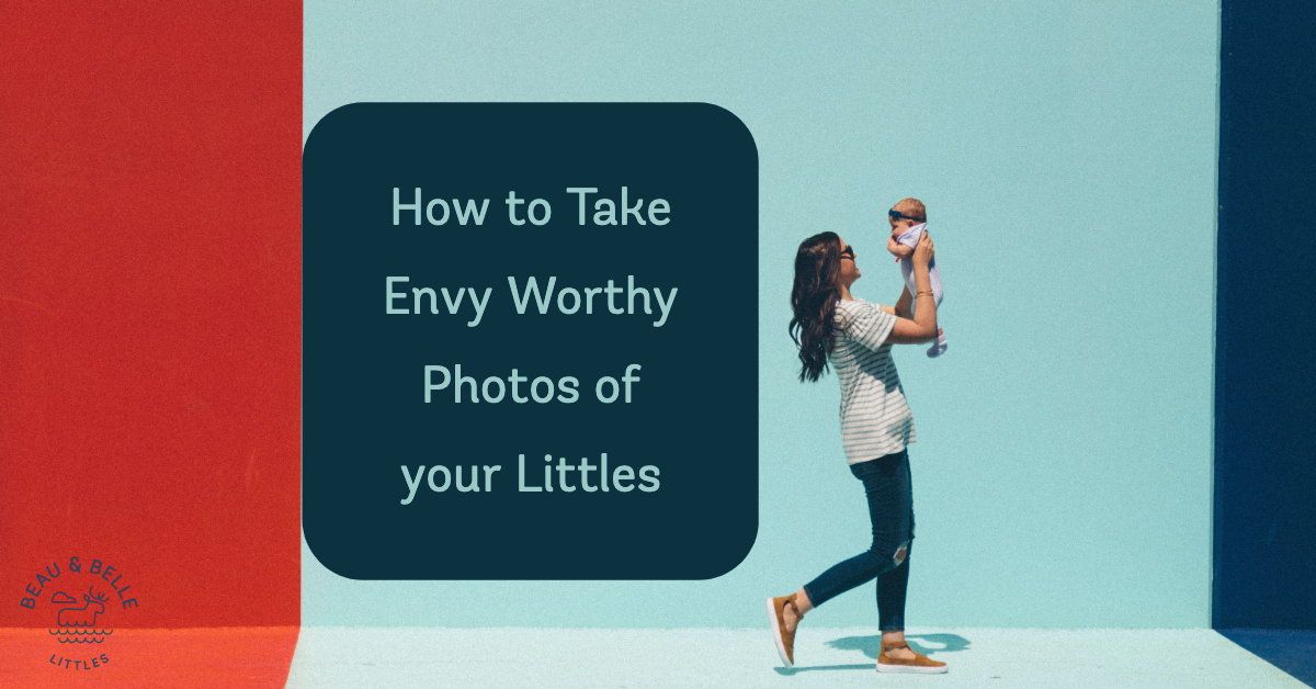 How to Take Envy Worthy Photos of your Littles