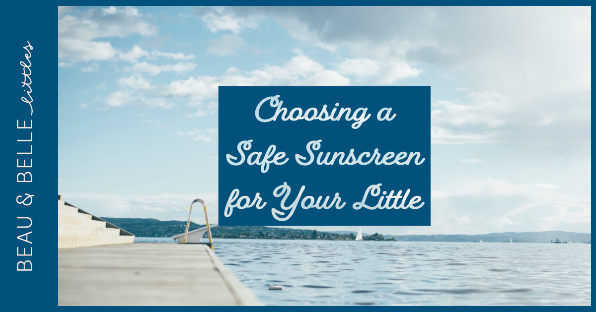Choosing a Safe Sunscreen for Your Little